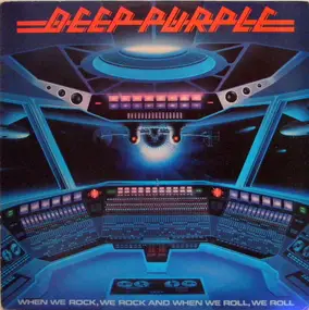 Deep Purple - When We Rock, We Rock And When We Roll, We Roll