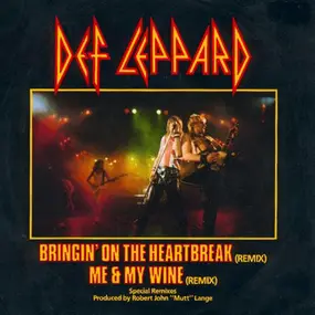 Def Leppard - Bringin' On The Heartbreak (Remix) / Me & My Wine (Remix)