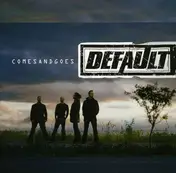 Default - Comes & Goes