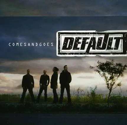 Default - Comes & Goes