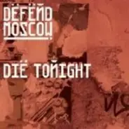 Defend Moscow - Die Tonight / Sign Of Life
