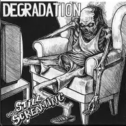Degradation - ...Still Screaming