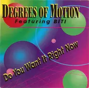 Degrees Of Motion - Do You Want It Right Now