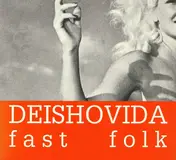 Deishovida - Fast Folk