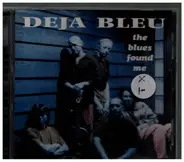 Deja Bleu - The Blues Found Me