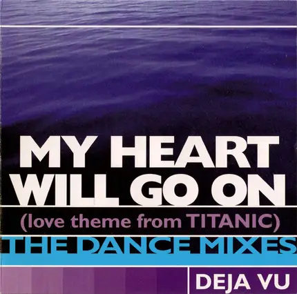 Deja Vu - My Heart Will Go On (Love Theme From Titanic) (The Dance Mixes)