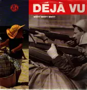 Deja Vu - Why Why Why