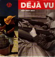 Déja Vu - Why Why Why