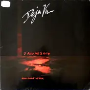 Deja Vu - U And Me 2 Nite