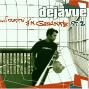Dejavue - Zwei Dumme Ein Gedanke Part II