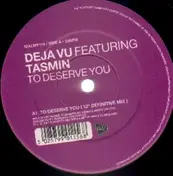 Deja Vu Featuring Tasmin - To Deserve You