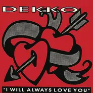 Dekko - I Will Always Love You