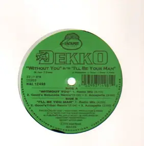 Dekko - Without You / I'll Be Your Man