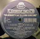 12inch Vinyl Single - Dekko - Everybody's Got To Learn Sometime