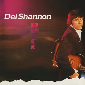 Del Shannon - Drop Down and Get Me