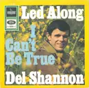 7inch Vinyl Single - Del Shannon - Led Along / I Can't Be True