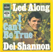 Del Shannon - Led Along / I Can't Be True