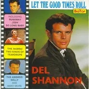 Del Shannon - Let The Good Times Roll