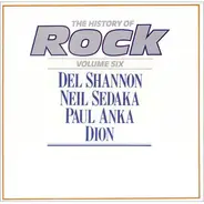 Del Shannon / Neil Sedaka / Paul Anka / Dion - The History Of Rock (Volume Six)