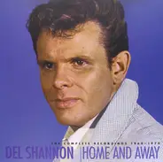 Del Shannon - Home And Away 1960-70