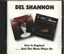 CD - Del Shannon - Live in England/And the Music Plays On