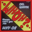 12inch Vinyl Single - Del Wayne - Mama Can't You See Why - Oh
