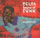 12'' - Delta House Of Funk - No Pressure