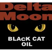 CD - Delta Moon - Black Cat Oil - Digipak