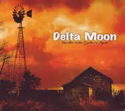 Delta Moon - Howlin’ At The Southern Moon