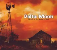 Delta Moon - Howlin’ At The Southern Moon
