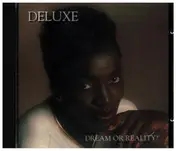 Deluxe - Dream Or Reality (UK Import)