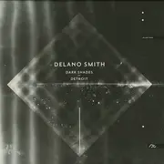 12inch Vinyl Single - Delano Smith - Dark Shades Of Detroit