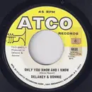 7inch Vinyl Single - Delaney & Bonnie - Only You Know And I Know