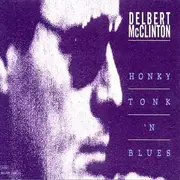 CD - Delbert McClinton - Honky Tonk 'N' Blues