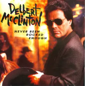 Delbert McClinton - Never Been Rocked Enough