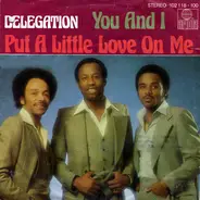 Delegation - Put A Little Love On Me / You and I