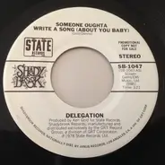 Delegation - Someone Oughta Write A Song (About You Baby)