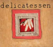 Delicatessen - Skin Touching Water