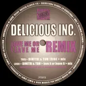 delicious inc. - Love Me Or Leave Me (Remix)