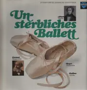 Delibes, Bayer, Gounod, Adam - Unsterbliches Ballett