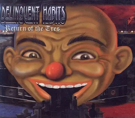 Delinquent Habits - Return Of The Tres