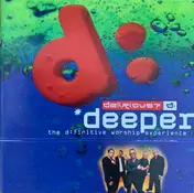 Delirious? - Deeper  - The D:Finitive Worship Experience