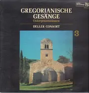 Deller Consort - Gregorianische Gesänge  - Folge 3