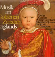 Deller Consort, Gustav Leonhardt, Gamben Quintett der Schola Cantorum Basiliensis - Musik im goldenen Zeitalter Englands