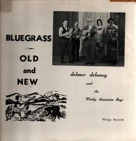 Delmar Delay & The Windy Mountain Boys - Bluegrass Old & New