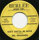 7'' - Del Shannon - Sue's Gotta Be Mine