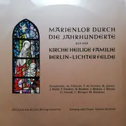 Der Chor Der Kirche Heilige Familie , Günter Gerlach - Marienlob Durch Die Jahrhunderte Aus Der Kirche Heilige Famile Berlin - Lichterfelde