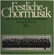 LP - Der Chor der St.Hedwigs Kathedrale Berlin, Karl Forster - Festliche Chormusik