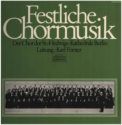 Der Chor der St.Hedwigs Kathedrale Berlin, Karl Forster - Festliche Chormusik