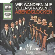 Der Botho-Lucas-Chor - Wir Wandern Auf Vielen Straßen